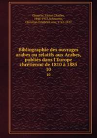 Bibliographie des ouvrages arabes ou relatifs aux Arabes, publies dans l