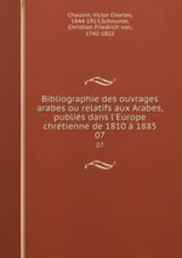 Bibliographie des ouvrages arabes ou relatifs aux Arabes, publies dans l