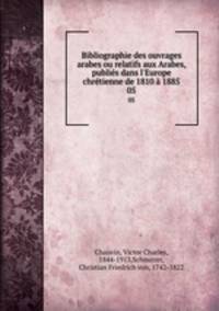 Bibliographie des ouvrages arabes ou relatifs aux Arabes, publies dans l