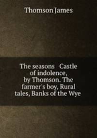 The seasons & Castle of indolence, by Thomson. The farmer