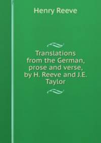 Translations from the German, prose and verse, by H. Reeve and J.E. Taylor