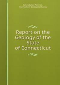 Report on the Geology of the State of Connecticut