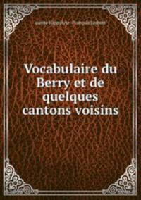 Vocabulaire du Berry et de quelques cantons voisins