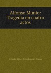 Alfonso Munio: Tragedia en cuatro actos