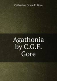 Agathonia by C.G.F. Gore.