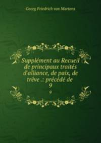Supplement au Recueil de principaux traites d