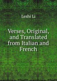 Verses, Original, and Translated from Italian and French