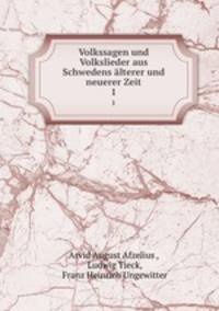 Volkssagen und Volkslieder aus Schwedens lterer und neuerer Zeit. 1