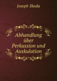 Abhandlung uber Perkussion und Auskulation