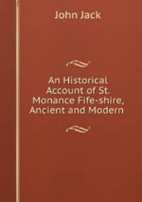 An Historical Account of St. Monance Fife-shire, Ancient and Modern .