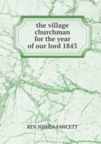 the village churchman for the year of our lord 1843
