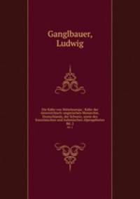 Die Kfer von Mitteleuropa : Kfer der sterreichisch-ungarischen Monarchie, Deutschlands, der Schweiz, sowie des franzsischen und italienischen Alpengebietes. Bd. 2