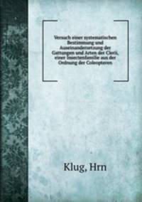 Versuch einer systematischen Bestimmung und Auseinandersetzung der Gattungen und Arten der Clerii, einer Insectenfamilie aus der Ordnung der Coleopteren