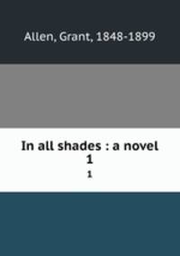 In all shades : a novel. 1
