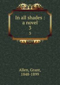 In all shades : a novel. 3