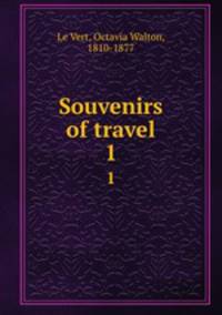 Souvenirs of travel. 1
