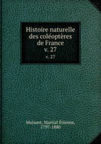 Histoire naturelle des coloptres de France. v. 27