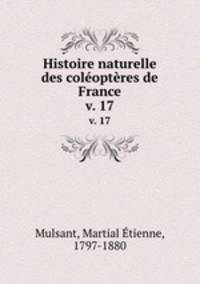 Histoire naturelle des coloptres de France. v. 17