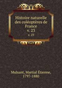 Histoire naturelle des coloptres de France. v. 23