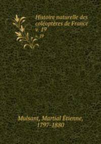 Histoire naturelle des coloptres de France. v. 19