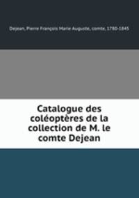 Catalogue des coleopteres de la collection de M. le comte Dejean