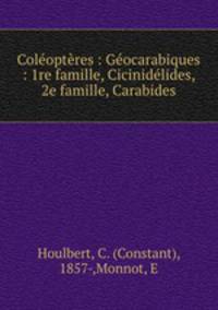Coleopteres : Geocarabiques : 1re famille, Cicinidelides, 2e famille, Carabides