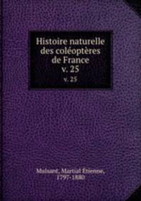 Histoire naturelle des coloptres de France. v. 25