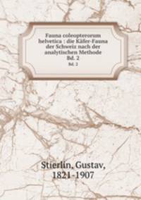 Fauna coleopterorum helvetica : die Kfer-Fauna der Schweiz nach der analytischen Methode. Bd. 2