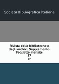 Rivista delle biblioteche e degli archivi. Supplemento. Foglietto mensile. 17