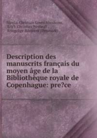 Description des manuscrits francais du moyen age de la Bibliotheque royale de Copenhague: pre?ce .