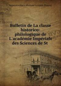 Bulletin de La classe historico-philologique de L