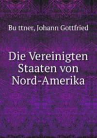 Die Vereinigten Staaten von Nord-Amerika
