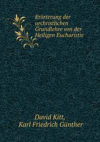 Erorterung der urchristlichen Grundlehre von der Heiligen Eucharistie