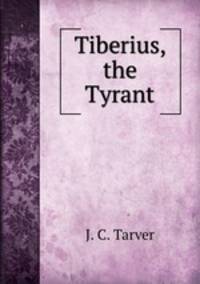 Tiberius, the Tyrant
