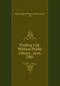 Finding List: Withers Public Library . June, 1901