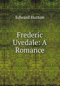 Frederic Uvedale: A Romance