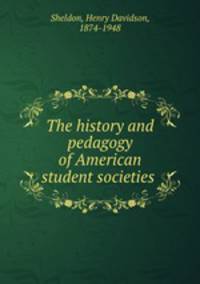 The history and pedagogy of American student societies