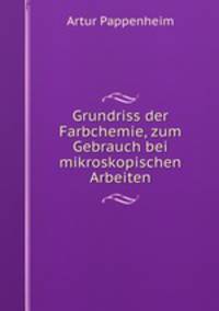 Grundriss der Farbchemie, zum Gebrauch bei mikroskopischen Arbeiten