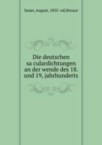 Die deutschen sa?culardichtungen an der wende des 18. und 19, jahrhunderts