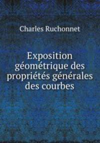 Exposition geometrique des proprietes generales des courbes