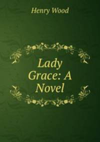 Lady Grace: A Novel