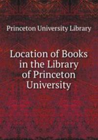 Location of Books in the Library of Princeton University