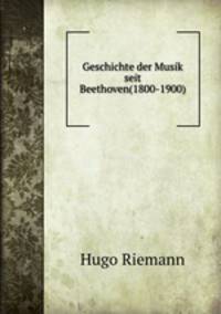 Geschichte der Musik seit Beethoven(1800-1900)