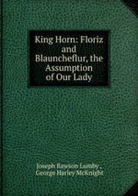 King Horn: Floriz and Blauncheflur, the Assumption of Our Lady