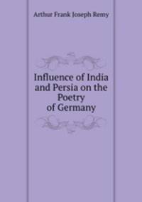 Influence of India and Persia on the Poetry of Germany
