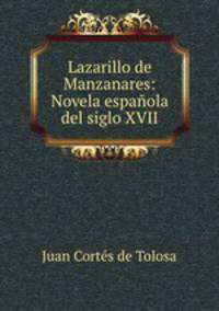 Lazarillo de Manzanares: Novela espanola del siglo XVII