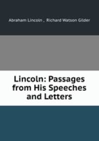 Lincoln: Passages from His Speeches and Letters