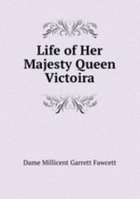 Life of Her Majesty Queen Victoira