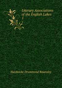 Literary Associations of the English Lakes. 1