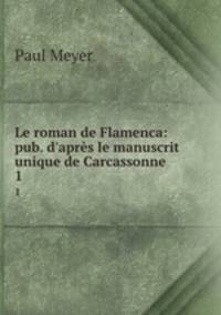 Le roman de Flamenca: pub. d`aprs le manuscrit unique de Carcassonne. 1